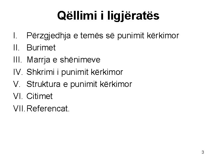 Qëllimi i ligjëratës I. Përzgjedhja e temës së punimit kërkimor II. Burimet III. Marrja Qëllimi i ligjëratës I. Përzgjedhja e temës së punimit kërkimor II. Burimet III. Marrja