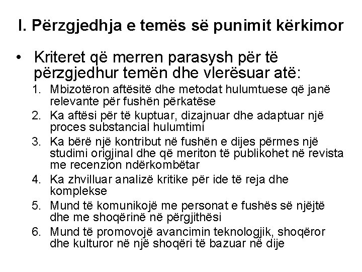 I. Përzgjedhja e temës së punimit kërkimor • Kriteret që merren parasysh për të I. Përzgjedhja e temës së punimit kërkimor • Kriteret që merren parasysh për të