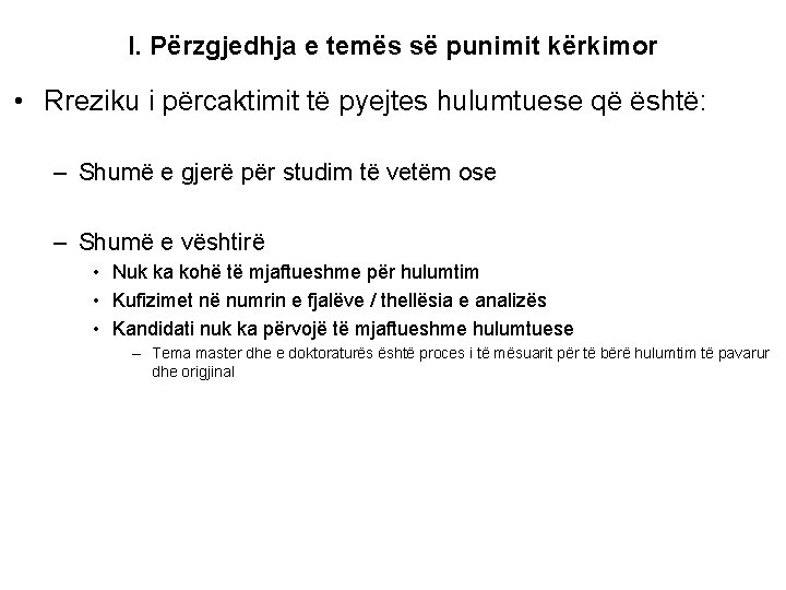 I. Përzgjedhja e temës së punimit kërkimor • Rreziku i përcaktimit të pyejtes hulumtuese I. Përzgjedhja e temës së punimit kërkimor • Rreziku i përcaktimit të pyejtes hulumtuese