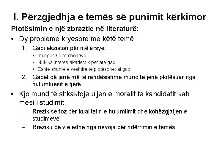 I. Përzgjedhja e temës së punimit kërkimor Plotësimin e një zbraztie në literaturë: • I. Përzgjedhja e temës së punimit kërkimor Plotësimin e një zbraztie në literaturë: •