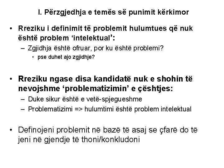 I. Përzgjedhja e temës së punimit kërkimor • Rreziku i definimit të problemit hulumtues I. Përzgjedhja e temës së punimit kërkimor • Rreziku i definimit të problemit hulumtues