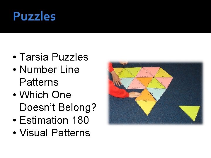 Puzzles • Tarsia Puzzles • Number Line Patterns • Which One Doesn’t Belong? • Puzzles • Tarsia Puzzles • Number Line Patterns • Which One Doesn’t Belong? •