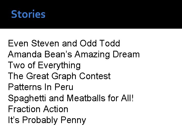 Stories Even Steven and Odd Todd Amanda Bean’s Amazing Dream Two of Everything The Stories Even Steven and Odd Todd Amanda Bean’s Amazing Dream Two of Everything The