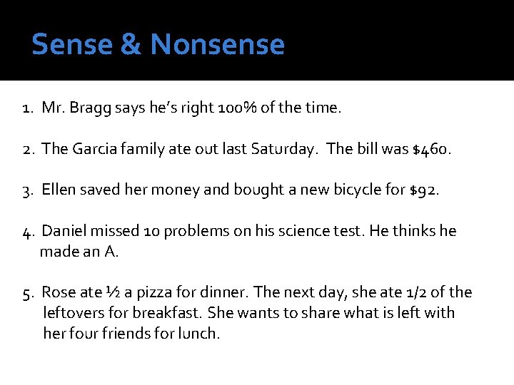 Sense & Nonsense 1. Mr. Bragg says he’s right 100% of the time. 2. Sense & Nonsense 1. Mr. Bragg says he’s right 100% of the time. 2.