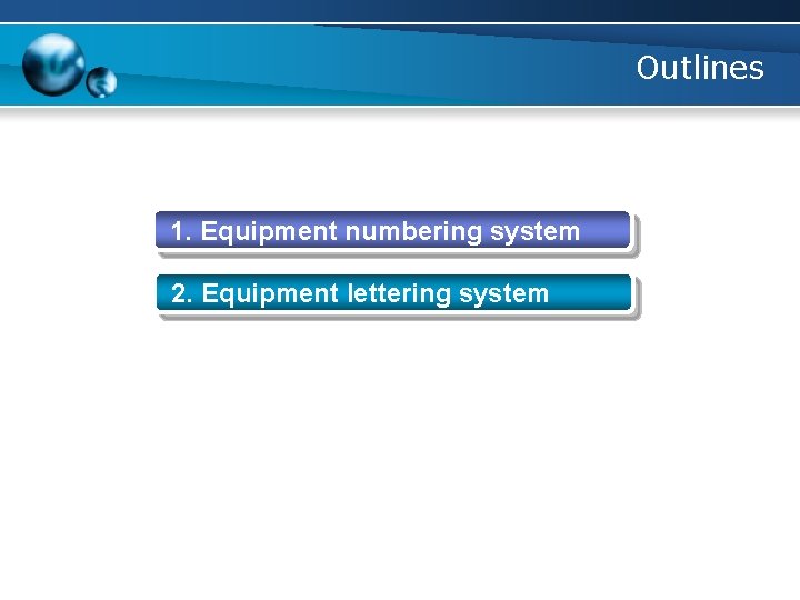 Outlines 1. Equipment numbering system 2. Equipment lettering system 