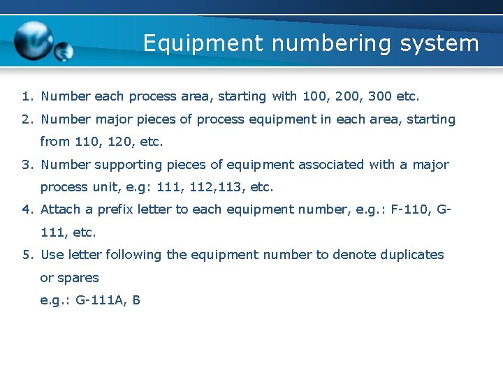 Equipment numbering system 1. Number each process area, starting with 100, 200, 300 etc.