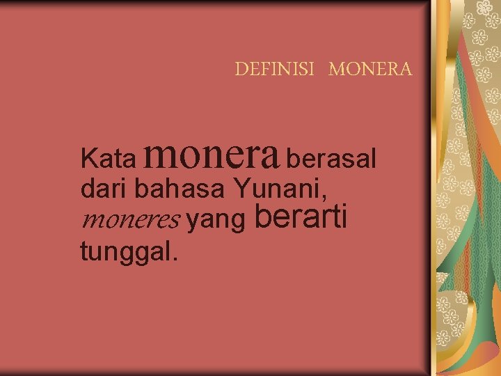 DEFINISI MONERA monera Kata berasal dari bahasa Yunani, moneres yang berarti tunggal. 