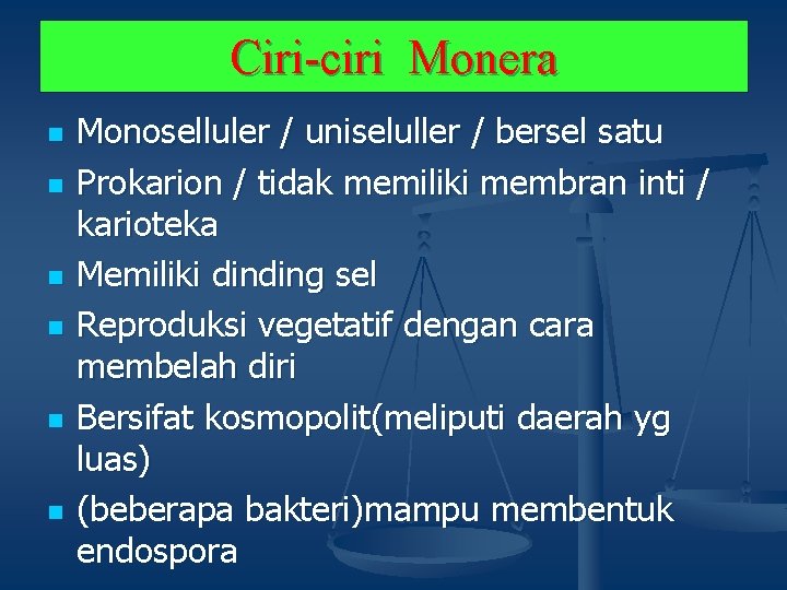 Ciri-ciri Monera n n n Monoselluler / uniseluller / bersel satu Prokarion / tidak