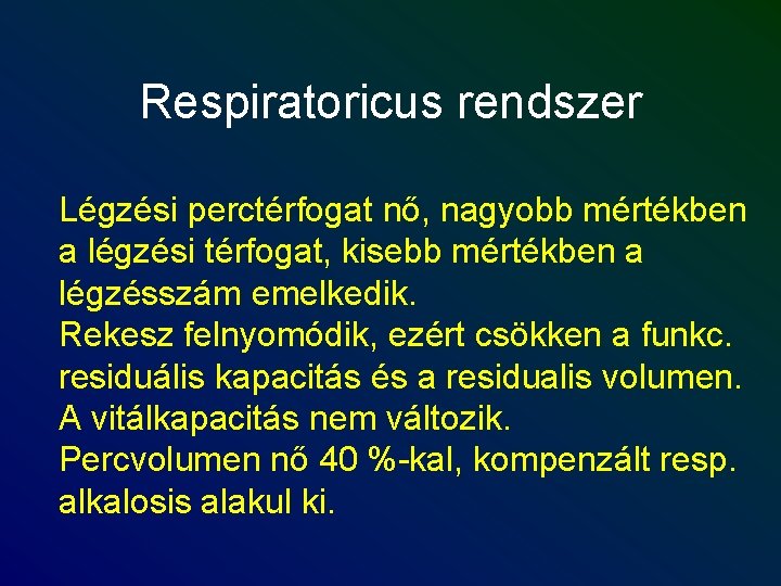 Respiratoricus rendszer Légzési perctérfogat nő, nagyobb mértékben a légzési térfogat, kisebb mértékben a légzésszám