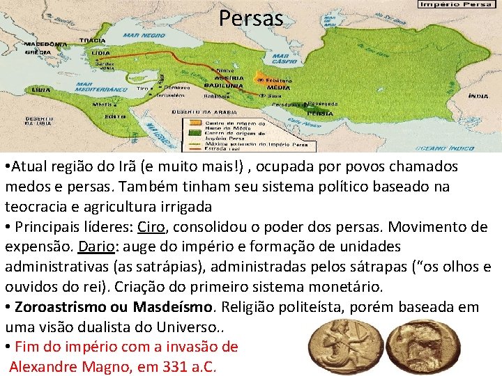 Persas • Atual região do Irã (e muito mais!) , ocupada por povos chamados