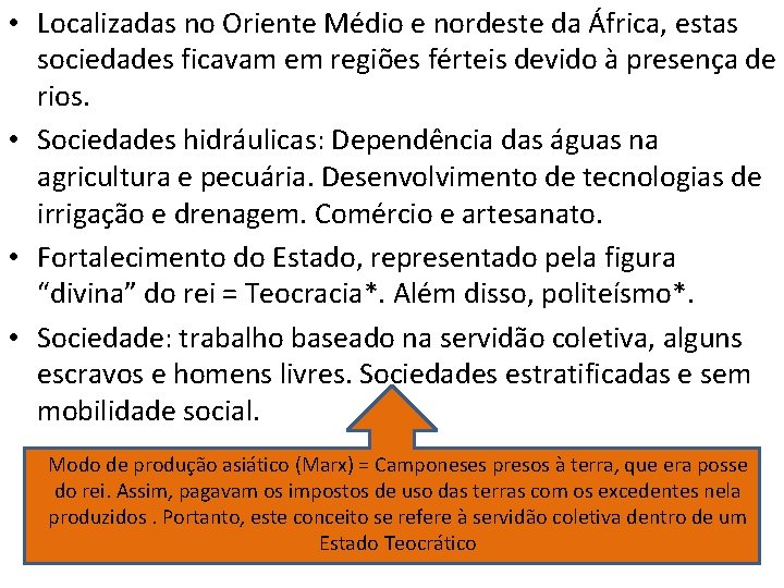  • Localizadas no Oriente Médio e nordeste da África, estas sociedades ficavam em