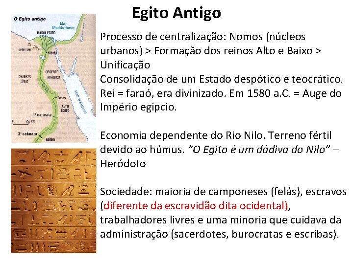 Egito Antigo Processo de centralização: Nomos (núcleos urbanos) > Formação dos reinos Alto e