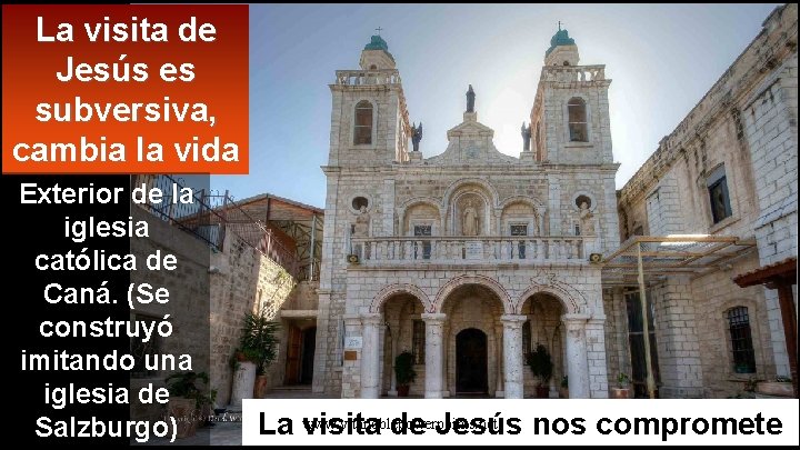 La visita de Jesús es subversiva, cambia la vida Exterior de la iglesia católica
