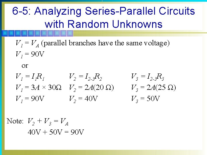 6 -5: Analyzing Series-Parallel Circuits with Random Unknowns V 1 = VA (parallel branches