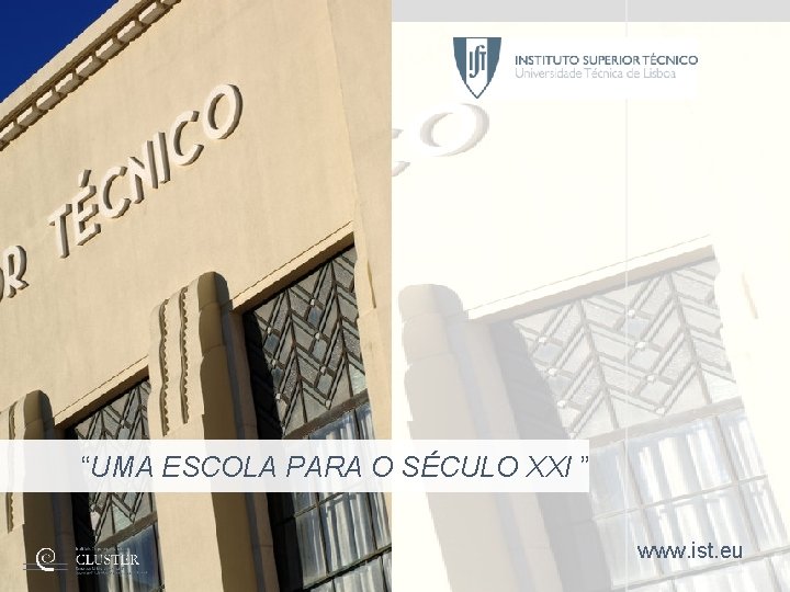 INSTITUTO SUPERIOR TÉCNICO Universidade Técnica de Lisboa “UMA ESCOLA PARA O SÉCULO XXI ”