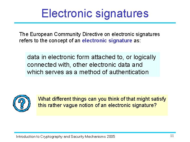 Electronic signatures The European Community Directive on electronic signatures refers to the concept of
