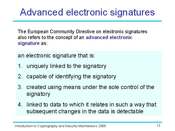 Advanced electronic signatures The European Community Directive on electronic signatures also refers to the