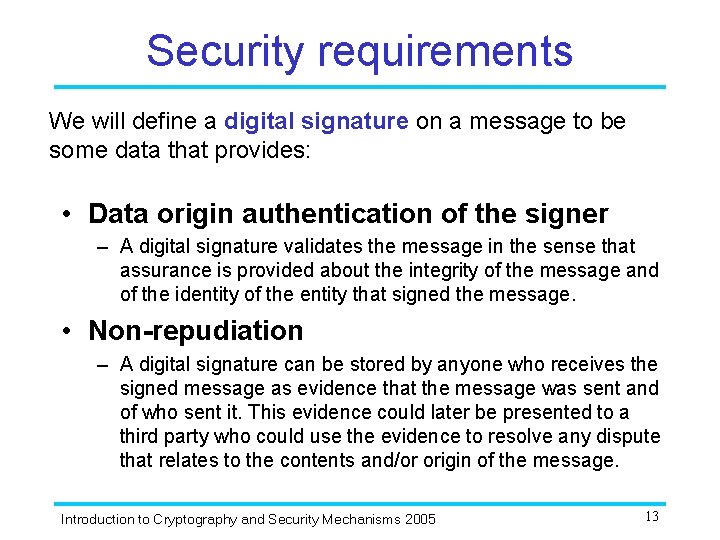 Security requirements We will define a digital signature on a message to be some