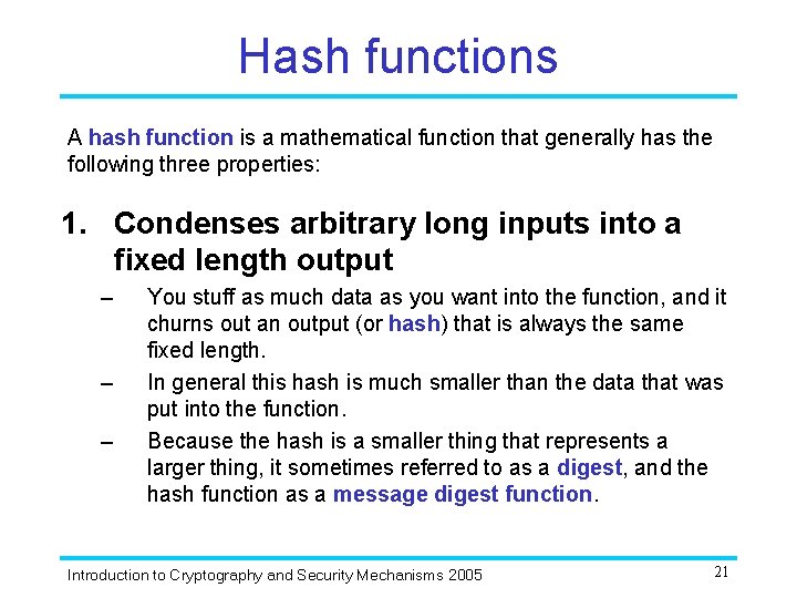 Hash functions A hash function is a mathematical function that generally has the following