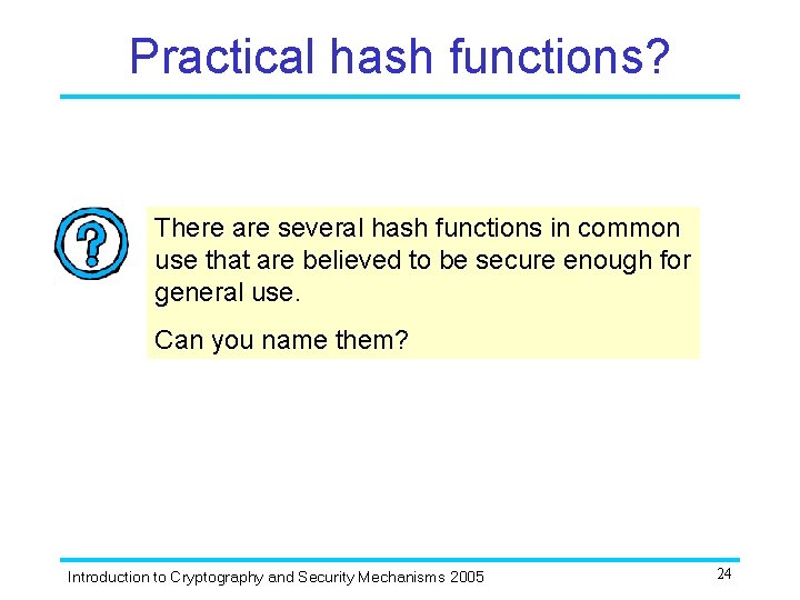 Practical hash functions? There are several hash functions in common use that are believed