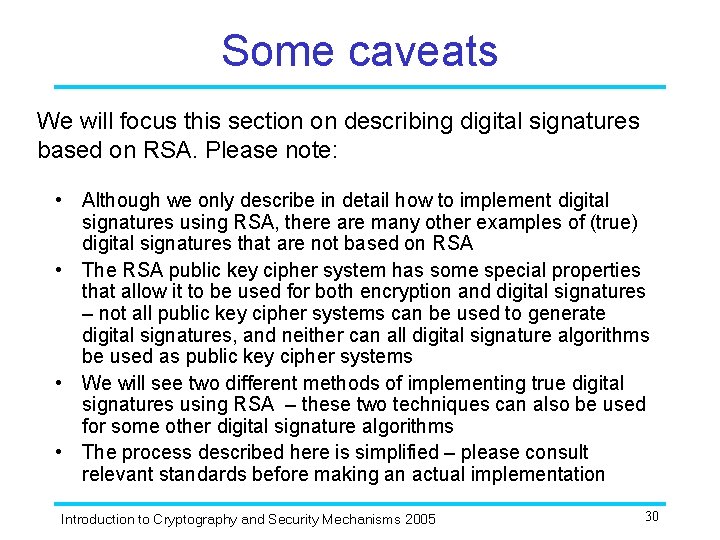 Some caveats We will focus this section on describing digital signatures based on RSA.
