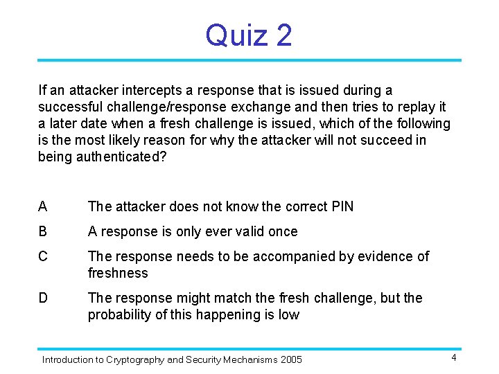 Quiz 2 If an attacker intercepts a response that is issued during a successful