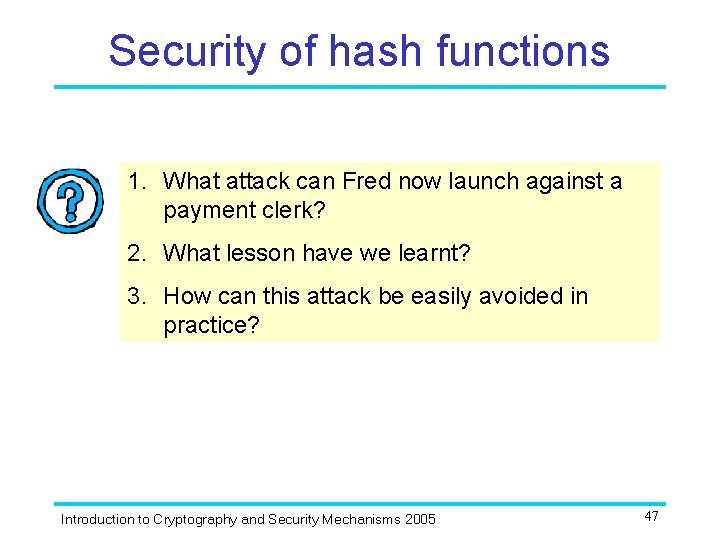 Security of hash functions 1. What attack can Fred now launch against a payment