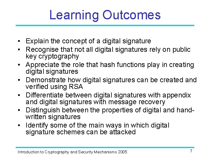 Learning Outcomes • Explain the concept of a digital signature • Recognise that not