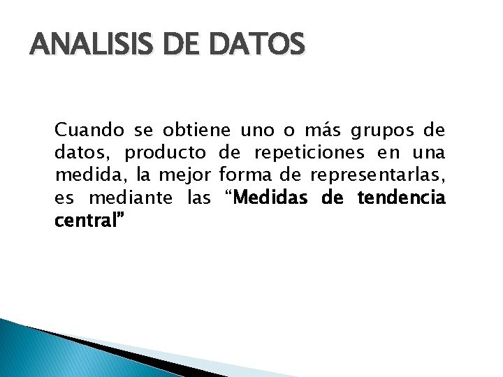 ANALISIS DE DATOS Cuando se obtiene uno o más grupos de datos, producto de