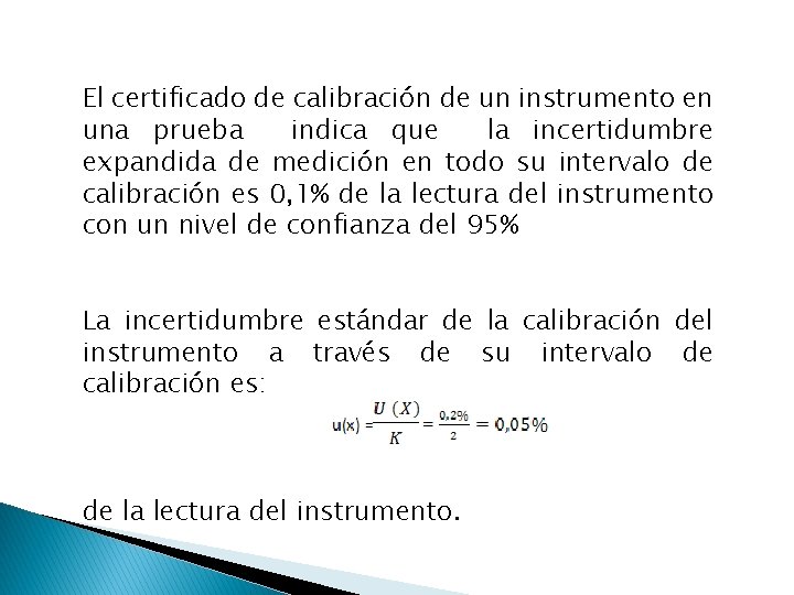 El certificado de calibración de un instrumento en una prueba indica que la incertidumbre
