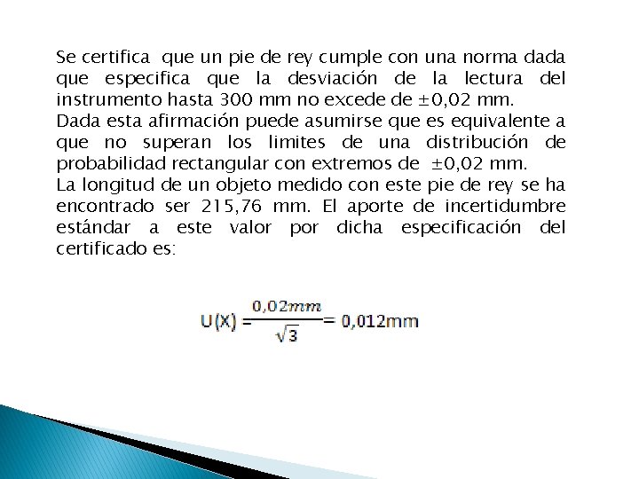 Se certifica que un pie de rey cumple con una norma dada que especifica