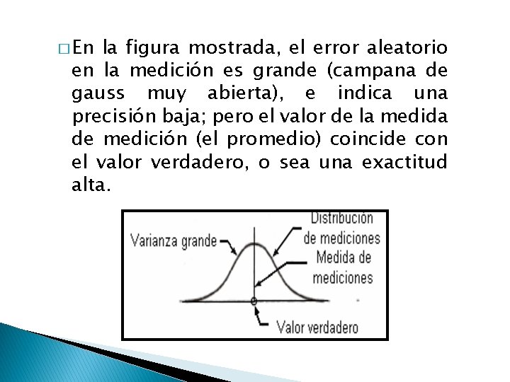 � En la figura mostrada, el error aleatorio en la medición es grande (campana