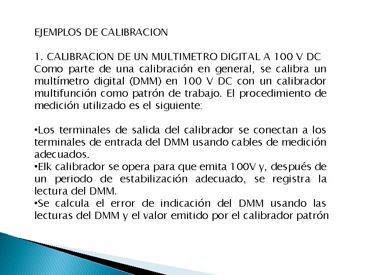 EJEMPLOS DE CALIBRACION 1. CALIBRACION DE UN MULTIMETRO DIGITAL A 100 V DC Como