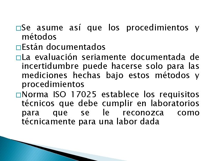 � Se asume así que los procedimientos y métodos � Están documentados � La