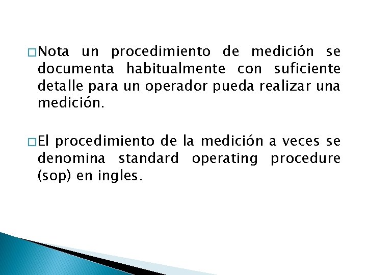 � Nota un procedimiento de medición se documenta habitualmente con suficiente detalle para un