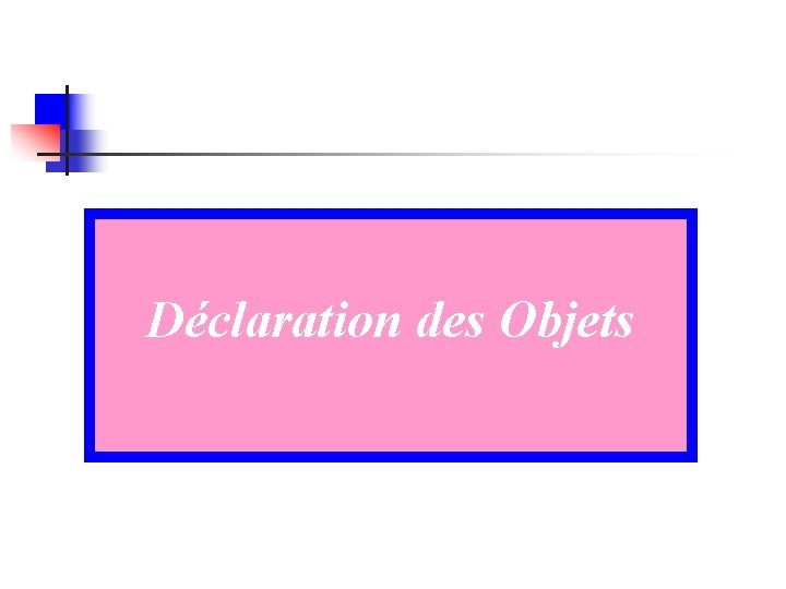 Déclaration des Objets 