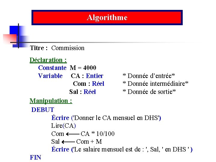 Algorithme Titre : Commission Déclaration : Constante M = 4000 Variable CA : Entier