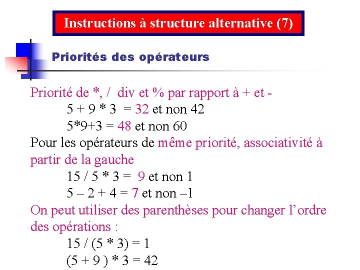 Instructions à structure alternative (7) Priorités des opérateurs Priorité de *, / div et