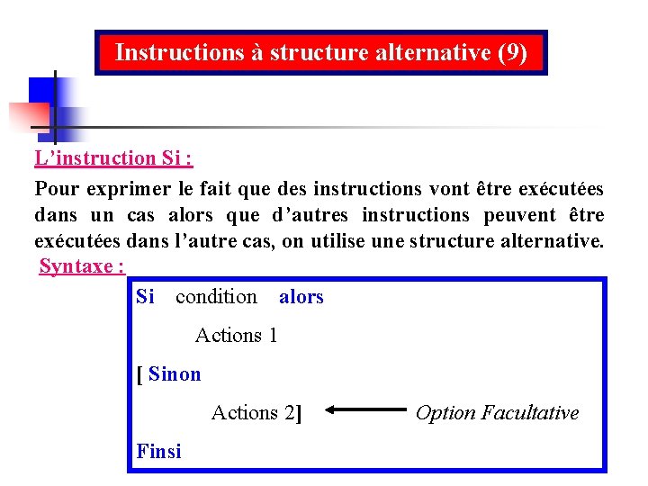 Instructions à structure alternative (9) L’instruction Si : Pour exprimer le fait que des