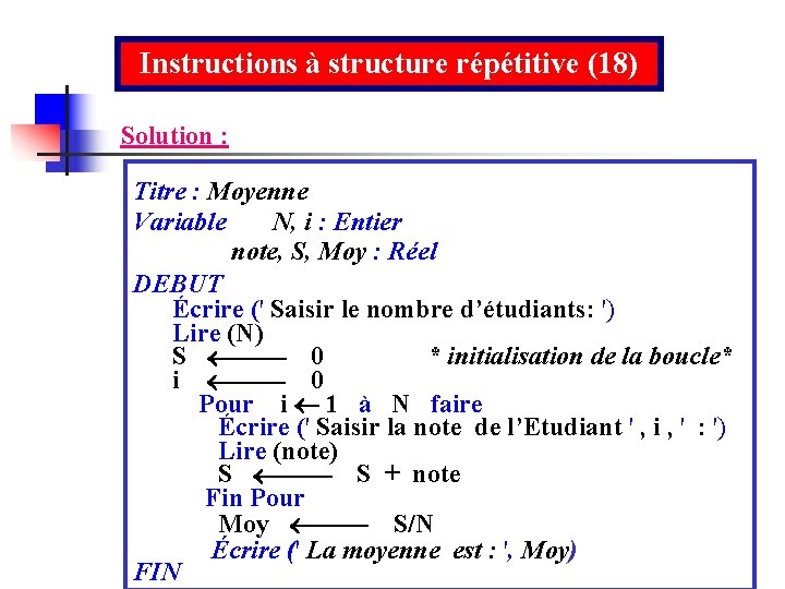 Instructions à structure répétitive (18) Solution : Titre : Moyenne Variable N, i :