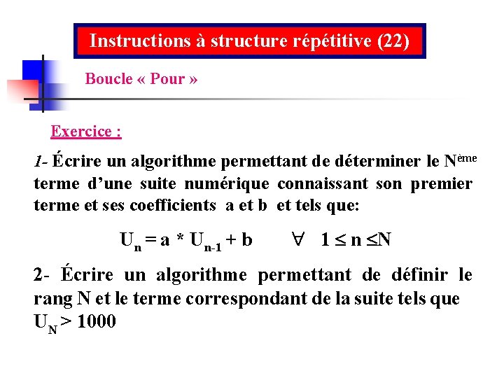 Instructions à structure répétitive (22) Boucle « Pour » Exercice : 1 - Écrire