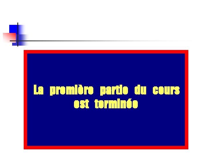 La première partie du cours est terminée 