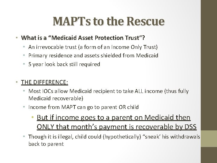 MAPTs to the Rescue • What is a “Medicaid Asset Protection Trust”? • An