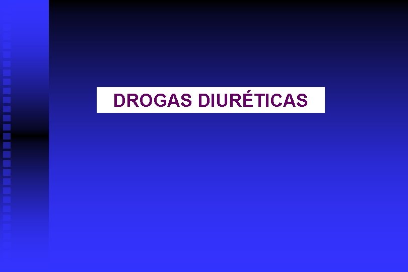 DROGAS DIURÉTICAS 