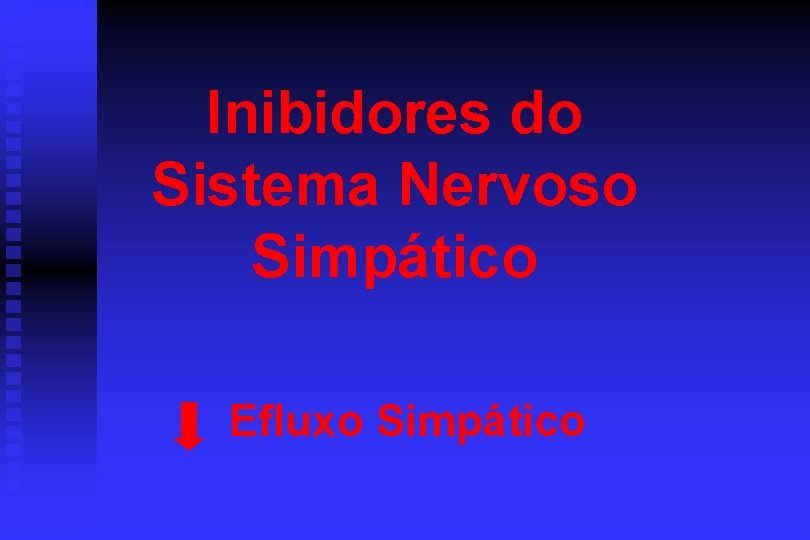 Inibidores do Sistema Nervoso Simpático Efluxo Simpático 