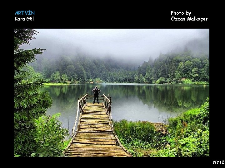 ARTVİN Kara Göl Photo by Özcan Malkoçer NY 12 