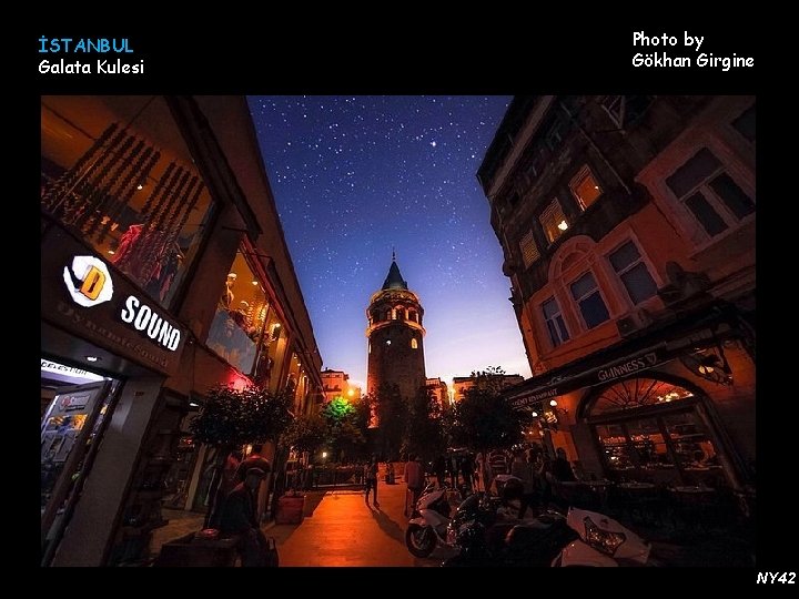 İSTANBUL Galata Kulesi Photo by Gökhan Girgine NY 42 