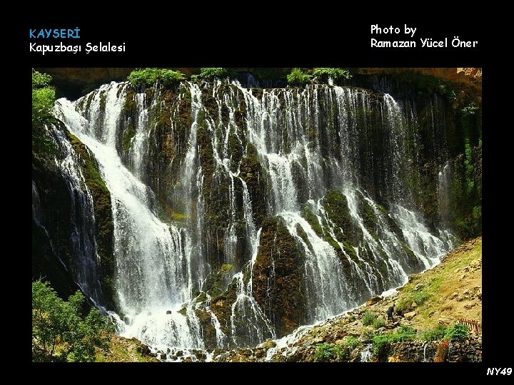 KAYSERİ Kapuzbaşı Şelalesi Photo by Ramazan Yücel Öner NY 49 