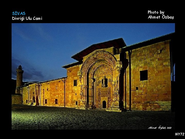 SİVAS Divriği Ulu Cami Photo by Ahmet Özbaş NY 72 