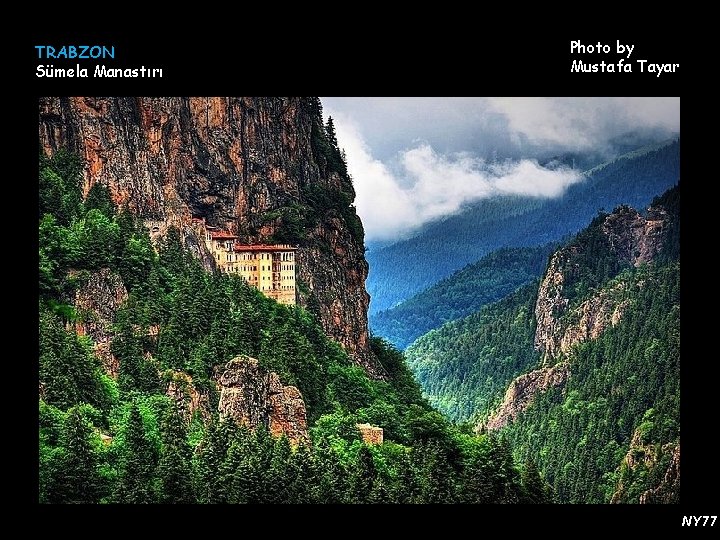 TRABZON Sümela Manastırı Photo by Mustafa Tayar NY 77 